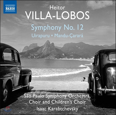 Isaac Karabtchevsky 빌라-로보스: 교향곡 12번 (Villa-Lobos: Symphony No.12, Uirapuru, Mandu-Carara)