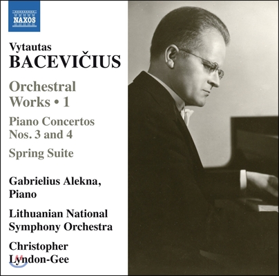 Gabriel Alekna 바체비치우스: 관현악 작품 1집 - 피아노 협주곡 3번, 4번 (Bacevicius: Orchestral Works 1 - Piano Concertos)