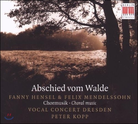 Peter Kopp 숲을 떠나며 - 파니 헨젤 / 멘델스존: 합창곡집 (Abschied Vom Walde - Fanny Hensel / Mendelssohn: Choral Music)