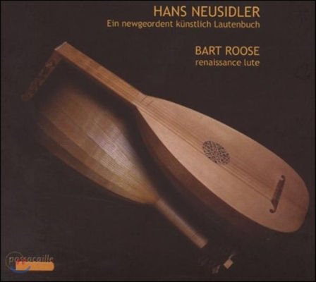 Bart Roose 한스 노이지들러: 르네상스 류트 작품집 (Hans Neusidler: Lute Works - Ein Newgeordent Kunstlich Lautenbuch)