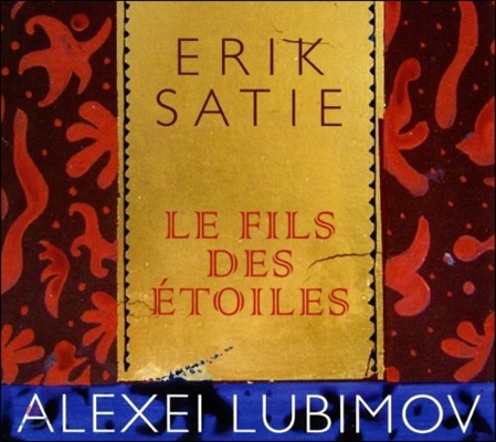 Alexei Lubimov 사티: 별의 아들 (Satie: Le Fils des Etoiles)