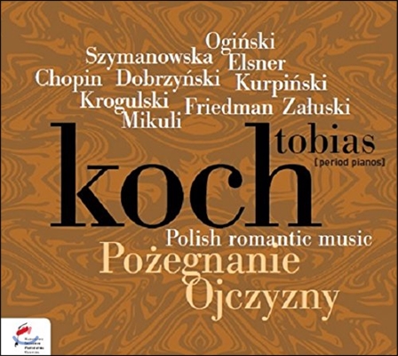 Tobias Koch 쇼팽 시대 폴란드 작곡가들의 낭만적 피아노 작품 (Music of Chopin&#39;s Time - Polish Romantic Music)