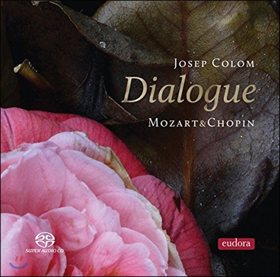 Josep Colom 다이얼로그 - 모차르트: 론도, 아다지오 / 쇼팽: 에코세즈, 전주곡 (Dialogue - Mozart: Rondo, Adagio / Chopin: Ecossaises, Preludes)