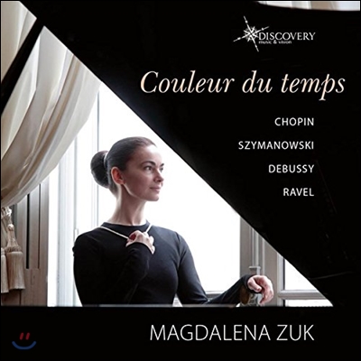 Magdalena Zuk 시간의 색 - 쇼팽 / 시마노프스키 / 드뷔시 / 라벨: 피아노 작품 (Couleur du Temps - Chopin / Szymanowski / Debussy / Ravel)