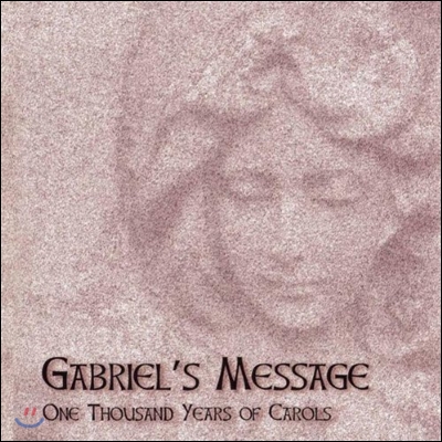 천사 가브리엘의 메시지 - 캐롤의 1000년 역사 (Gabriel&#39;s Message - One Thousands Years of Carols)