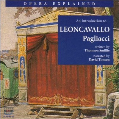 David Timson 해설과 함께 듣는 오페라 - 레온카발로: 팔리아치 (Opera Explained - Leoncavallo: Pagliacci)