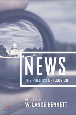 News: The Politics of Illusion, Ninth Edition