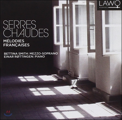 Bettina Smith '온실' 프랑스 가곡집 - 쇼송: 온실 / 포레: 닫힌 정원 ('Serres Chaudes' Melodies Francaises - Chausson / Faure)