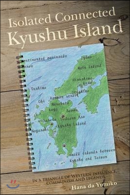 Isolated Connected Kyushu Island: In a triangle of Western influence, communism and legends