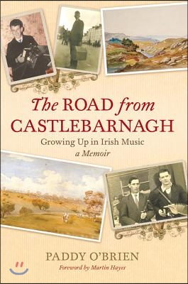 The Road from Castlebarnagh: Growing Up in Irish Music, a Memoir