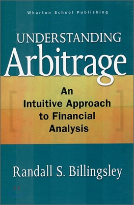 Understanding Arbitrage : An Intuitive Approach to Financial Analysis