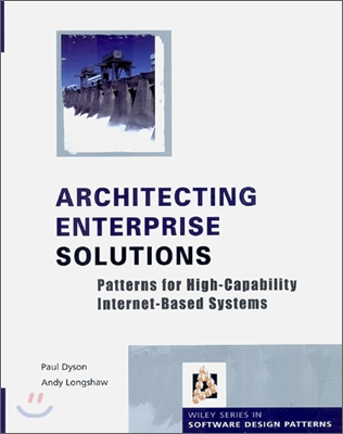 Architecting Enterprise Solutions : Patterns for High-Capability Internet-based Systems