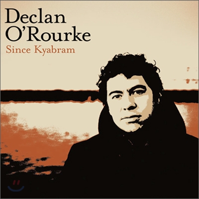 Declan O&#39;Rourke - Since Kyabram
