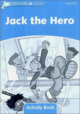 Dolphin Readers 1 : Jack the Hero - Activity Book