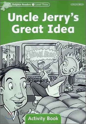 Dolphin Readers: Level 3: 525-Word Vocabularyuncle Jerry's Great Idea Activity Book