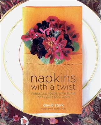 Napkins with a Twist : Fabulous Folds with Flair for Every Occasion