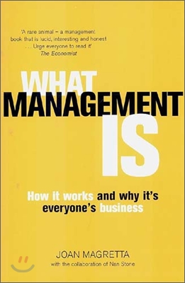 What Management Is : How It Works and Why It's Everyone's Business