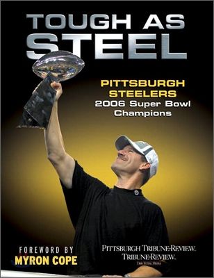 Tough as Steel Pittsburgh Steelers: 2006 Super Bowl Champions