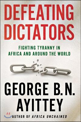 Defeating Dictators: Fighting Tyranny in Africa and Around the World