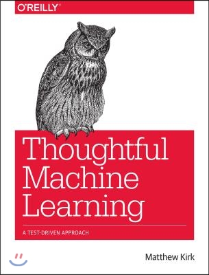 Thoughtful Machine Learning: A Test-Driven Approach