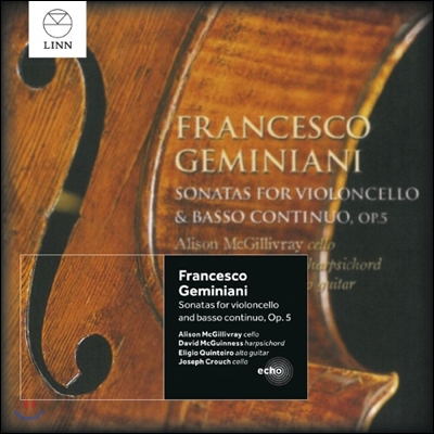 Alison McGillivray 제미니아니: 첼로 소나타, 바이올린과 통주저음을 위한 소나타 (Francesco Geminiani: Cello Sonatas)