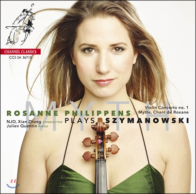 Rosanne Philippen 치마노프스키: 바이올린 협주곡 1번, &#39;전설&#39;, 스트라빈스키: 샹송 뤼스 외 (Myth - Szymanowski: Violiln Concerto No.1, &#39;Myths&#39; op.30 etc)