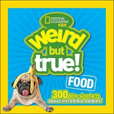 Weird But True Food: 300 Bite-Size Facts about Incredible Edibles (Paperback)