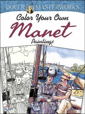 Dover Masterworks: Color Your Own Manet Paintings