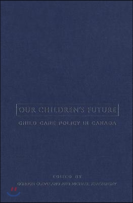 Our Children&#39;s Future: Child Care Policy in Canada