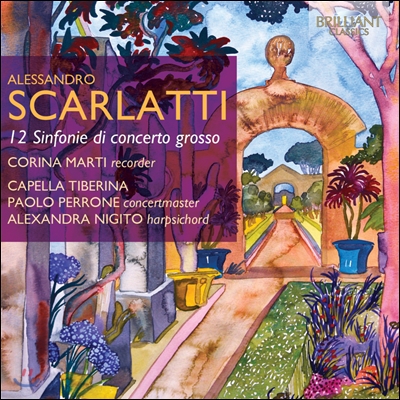 Capella Tiberina 알렉산드로 스카를라티: 콘체르토 그로소 양식에 의한 12개의 신포니아 (A. Scarlatti: 12 Sinfonie Di Concerto Grosso)