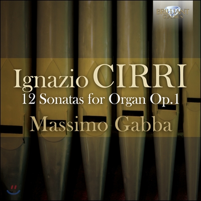 Massimo Gabba 이그나치오 치리: 12개의 오르간 소나타 Op.1 (Cirri: 12 Sonatas For Organ)