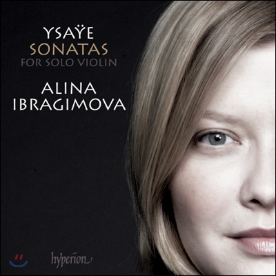Alina Ibragimova 이자이: 무반주 바이올린 소나타 전곡집 - 알리나 이브라기모바 (Ysaye: Six Sonatas for solo violin Op. 27)