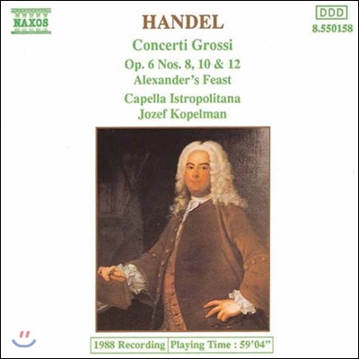 Josef Kopelman 헨델: 콘체르토 그로소 (Handel: Concerti Grossi Op.6 Nos.8, 10, 12, Alexander's Feast)