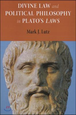 Divine Law and Political Philosophy in Plato&#39;s &quot;laws&quot;