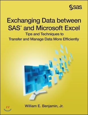 Exchanging Data between SAS and Microsoft Excel: Tips and Techniques to Transfer and Manage Data More Efficiently