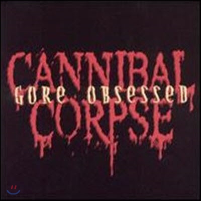 Cannibal Corpse / Gore Obsessed (수입/미개봉)