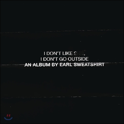 Earl Sweatshirt - I Don&#39;t Like Shit: I Don&#39;t Go Outside
