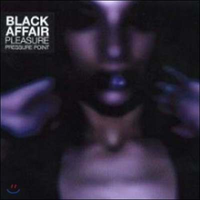 Black Affair / Pleasure Pressure Point (DIGI-PAK/수입/미개봉)