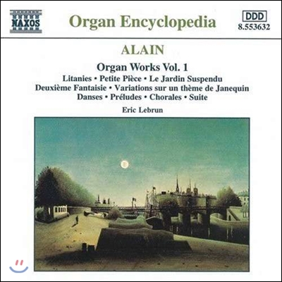 Eric Lebrun 알랭: 오르간 작품 1집 (Organ Encyclopedia - Alain: Litanies, Petite Piece, Le Jardin Suspendu, Organ Chorales, Suite)