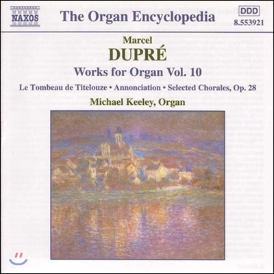 Michael Keeley 뒤프레: 오르간 작품 10집 (Organ Encyclopedia - Dupre: Le Tombeau de Titelouze, Annonciation, Chorales Op.28)