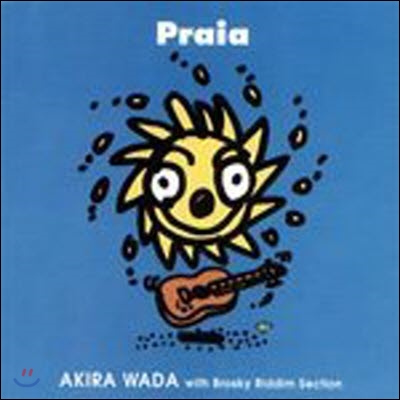 Akira Wada With Brosky Riddim Section / Praia (미개봉)