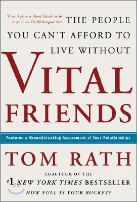 Vital Friends: The People You Can&#39;t Afford to Live Without