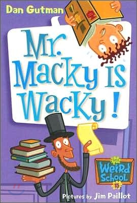My Weird School #15 : Mr. Macky Is Wacky!