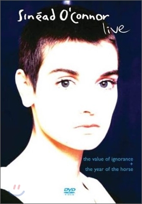 Sinead O'Connor - Live: Year of The Horse/Value of Ignorance