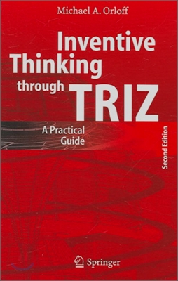 Inventive Thinking Through Triz: A Practical Guide