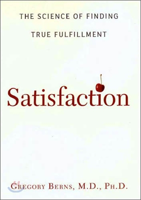 Satisfaction : The Science of Finding True Fulfillment