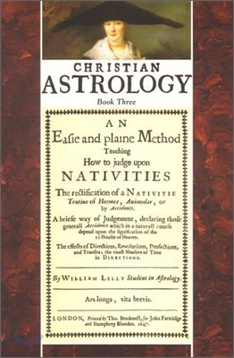 Christian Astrology, Book 3: An Easie and Plaine Method How to Judge Upon Nativities