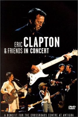 Eric Clapton &amp; Friends - A Benefit For The Crossroads Centre At Antigua