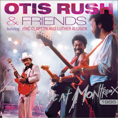 Otis Rush &amp; Friends - Live at Montreux