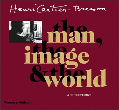 Henri Cartier-Bresson: The Man, the Image &amp; the World